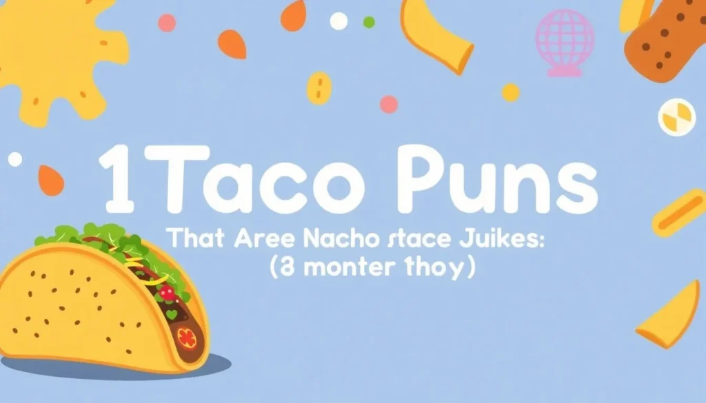 taco puns — 101 Taco Puns That Are Nacho Average Jokes (A Complete Guide)