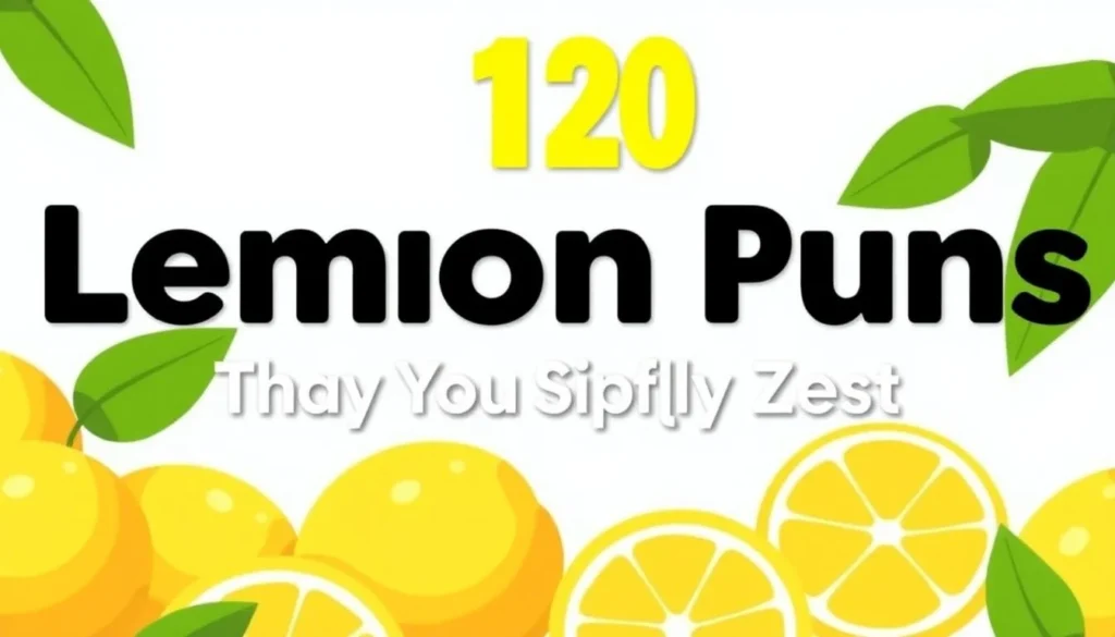 lemon puns — 120 Lemon Puns That Are Simply Zest | Funny Lemon Puns