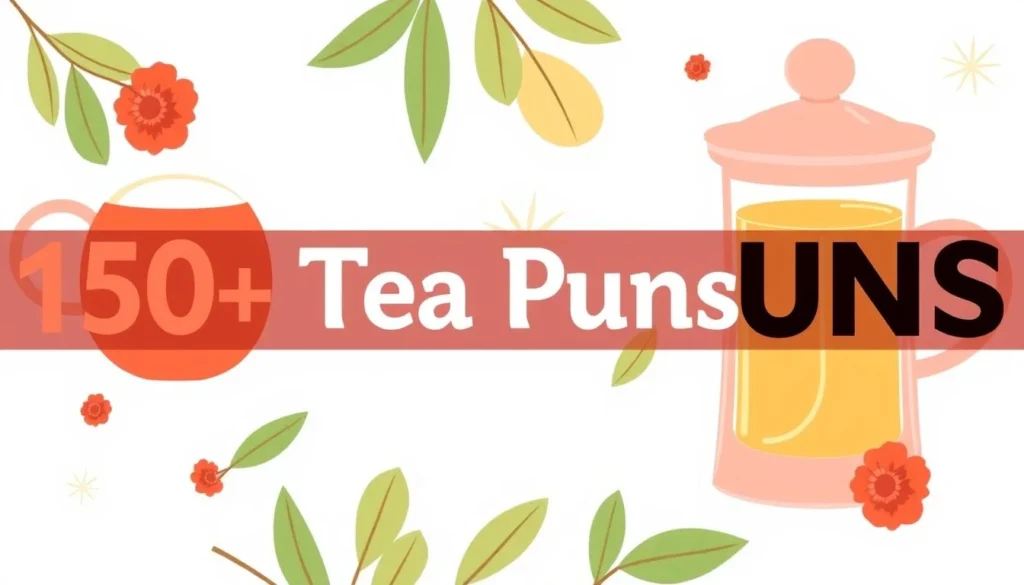 tea puns — 150+ Tea Puns That Are Brew-tea-ful for Every Occasion
